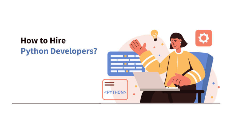 How to Hire Python Developers? 7 Steps & 8 Skills – Perfect Explanation